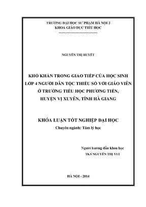 Khó khăn trong giao tiếp của học sinh lớp 4 người dân tộc thiểu số với giáo viên ở trường tiểu học phương tiến huyện vị xuyên tỉnh hà giang full 10 điểm