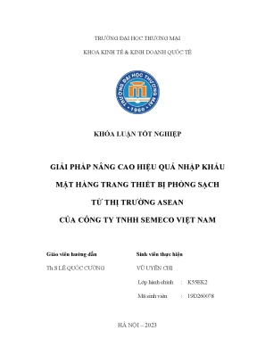 Giải pháp nâng cao hiệu quả nhập khẩu mặt hàng trang thiết bị phòng sạch từ thị trường asean của công ty tnhh semeco việt nam