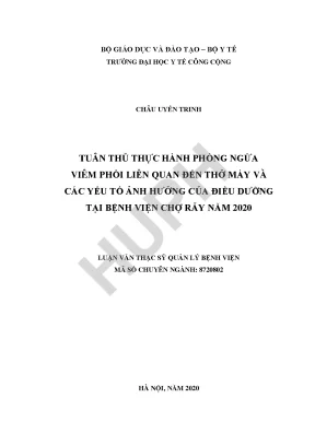 Luận văn tuân thủ thực hành phòng ngừa viêm phổi liên quan đến thở máy và các yếu tố ảnh hưởng của điều dưỡng tại bệnh viện chợ rẫy năm 2020