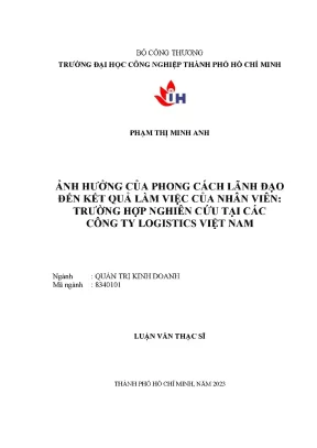 Ảnh hưởng của phong cách lãnh đạo đến kết quả làm việc của nhân viên trường hợp nghiên cứu tại các công ty logistics việt nam