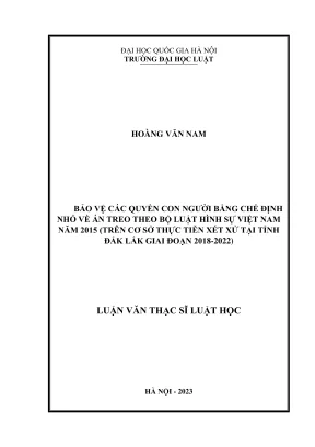 Luận văn thạc sĩ luật học bảo vệ các quyền con người bằng chế định nhỏ về án treo theo bộ luật hình sự việt nam năm 2015 trên cơ sở thực tiễn xét xử tại tỉnh đắk lắk giai đoạn 2018 2022