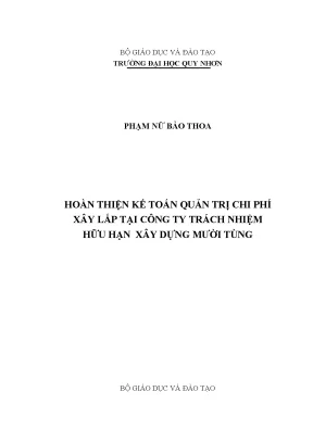 Hoàn thiện kế toán quản trị chi phí xây lắp tại công ty trách nhiệm hữu hạn xây dựng mười tùng
