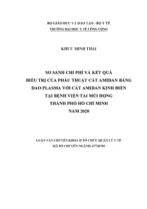 Luận văn so sánh chi phí và kết quả điều trị của phẫu thuật cắt amidan bằng dao plasma với cắt amidan kinh điển tại bệnh viện tai mũi họng thành phố hồ chí minh năm 2020