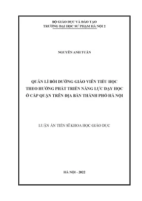 Luận án tiến sĩ khoa học giáo dục quản lí bồi dưỡng giáo viên tiểu học theo hướng phát triển năng lực dạy học ở cấp quận trên địa bàn thành phố hà nội