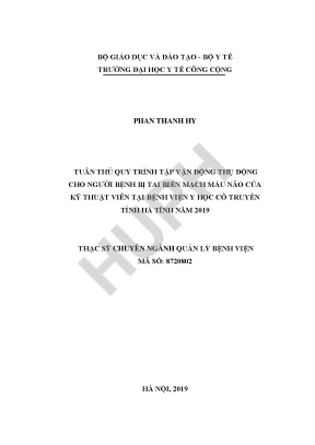 Luận văn tuân thủ quy trình tập vận động thụ động cho người bệnh tai biến mạch máu não của kỹ thuật viên tại bệnh viện y học cổ truyền tỉnh hà tĩnh năm 2019