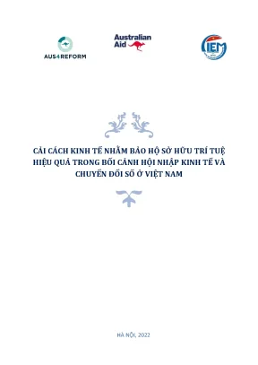 Cải cách kinh tế nhằm bảo hộ sở hữu trí tuệ hiệu quả trong bối cảnh hội nhập kinh tế và chuyển đổi số ở việt nam full 10 điểm