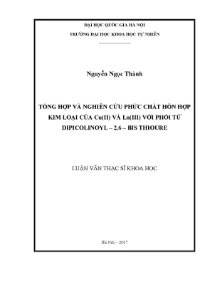 Luận văn thạc sĩ tổng hợp và nghiên cứu phức chất hỗn hợp kim loại của cu2 và ln3 với phối tử dipicolinoyl 2 6 bis thioure