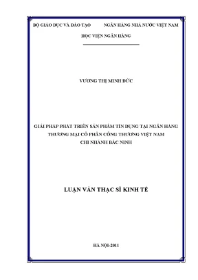 Giải pháp phát triển sản phẩm tín dụng tại ngân hàng thương mại cổ phần công thương việt nam chi nhánh bắc ninh