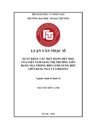 Xuất khẩu các mặt hàng dệt may của việt nam sang thị trường liên bang nga trong bối cảnh xung đột liên bang nga và ukraina