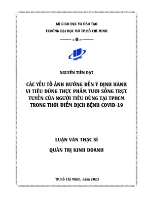 Các yếu tố ảnh hưởng đến ý định hành vi tiêu dùng thực phẩm tươi sống trực tuyến của người tiêu dùng tại thành phố hồ chí minh trong thời điểm dịch bệnh covid 19