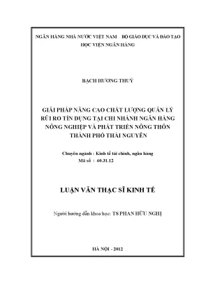 Giải pháp nâng cao chất lượng quản lí rủi ro tín dụng tại chi nhánh ngân hàng nông nghiệp và phát triển nông thôn thành phố thái nguyên