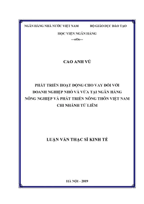 Phát triển hoạt động cho vay đối với doanh nghiệp nhỏ và vừa tại ngân hàng nông nghiệp và phát triển nông thôn việt nam chi nhánh từ liêm