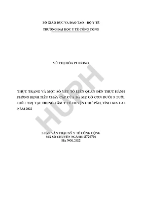 Luận văn thực trạng và một số yếu tố liên quan đến thực hành phòng bệnh tiêu chảy cấp của bà mẹ có con dưới 5 tuổi điều trị tại trung tâm y tế huyện chư păh tỉnh gia lai năm 2022