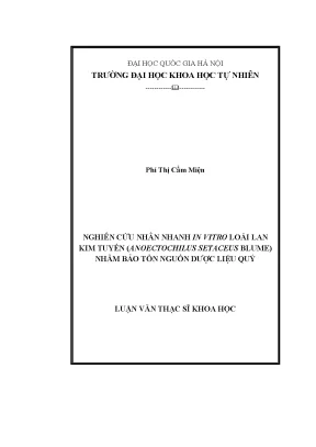 Luận văn thạc sĩ nghiên cứu nhân nhanh in vitro loài lan kim tuyến anoectochilus setaceus blume nhằm bảo tồn nguồn dược liệu quý