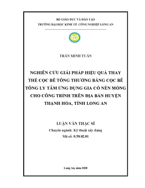 Nghiên cứu giải pháp hiệu quả thay thế cọc bê tông thường bằng cọc bê tông ly tâm ứng dụng gia cố nền móng cho công trình trên địa bàn huyện thạnh hóa tỉnh long an
