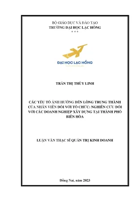 Các yếu tố ảnh hưởng đến lòng trung thành của nhân viên đối với tổ chức nghiên cứu đối với các doanh nghiệp xây dựng tại thành phố biên hòa