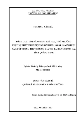 Đánh giá tiềm năng sinh khí hậu thổ nhưỡng phục vụ phát triển một số sản phẩm nông lâm nghiệp và nuôi trồng thủy sản có giá trị tại huyện đầm hà tỉnh quảng ninh