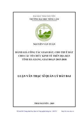 Luận văn thạc sĩ đánh giá công tác giao đất cho thuê đất cho các tổ chức kinh tế trên địa bàn tỉnh hà giang giai đoạn 2015 2018