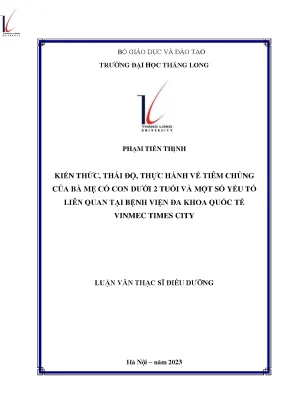 Kiến thức thái độ thực hành về tiêm chủng của bà mẹ có con dưới 2 tuổi và một số yếu tố liên quan tại bệnh viện đa khoa quốc tế vinmec times city