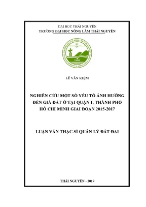 Nghiên cứu một số yếu tố ảnh hưởng đến giá đất ở tại quận 1 thành phố hồ chí minh giai đoạn 2015 2017