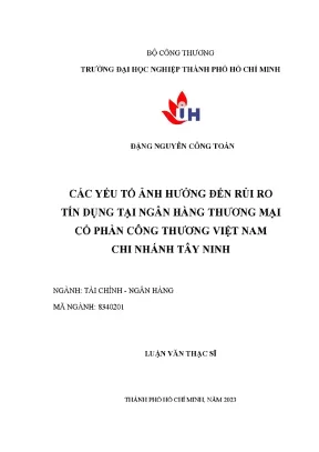 Các yếu tố ảnh hưởng đến rủi ro tín dụng tại ngân hàng thương mại cổ phần công thương việt nam chi nhánh tây ninh