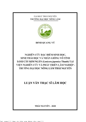 Nghiên cứu đặc điểm sinh học sinh thái học và nhân giống vô tính loài cây kim ngân lonicera japonice thunb tại viện nghiên cứu và phát triển lâm nghiệp trường đại học nông lâm