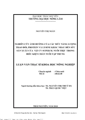Nghiên cứu ảnh hưởng của các mức năng lượng trao đổi protein và lysine khác nhau đến sức sản xuất của vịt cv super m nuôi thịt trong điều kiện chăn nuôi