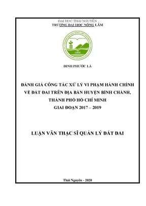 Đánh giá công tác xử lý vi phạm hành chính về đất đai trên địa bàn huyện bình chánh thành phố hồ chí minh giai đoạn 2017 2019