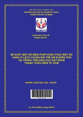 Đề xuất một số biện pháp khắc phục một số hành vi lệch chuẩn nơi trẻ em đường phố tại trung tâm giáo dục dạy nghề thanh thiếu niên tp hồ chí minh