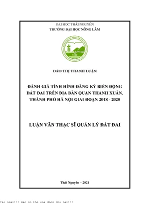 Đánh giá tình hình đăng ký biến động đất đai trên địa bàn quận thanh xuân thành phố hà nội giai đoạn 2018 2020