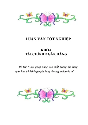 Giải pháp nâng cao chất lượng tín dụng ngắn hạn ở hệ thống ngân hàng thương mại nước ta