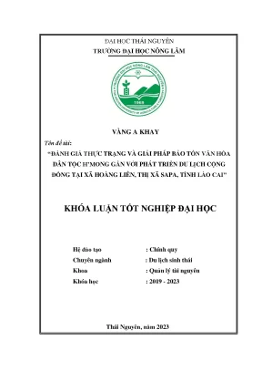Đánh giá thực trạng và giải pháp bảo tồn văn hóa dân tộc người hmông gắn với phát triển du lịch cộng đồng tại xã hoàng liên thị xã sa pa tỉnh lào cai