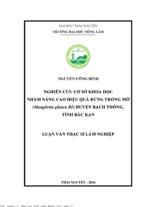 Nghiên cứu cơ sở khoa học nhằm nâng cao hiệu quả rừng trồng mỡ manglietia conifera huyện bạch thông tỉnh bắc kạn