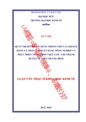 Quản trị rủi ro tín dụng trong cho vay khách hàng cá nhân tại ngân hàng nông nghiệp và phát triển nông thôn việt nam chi nhánh huyện lệ thủy quảng bình