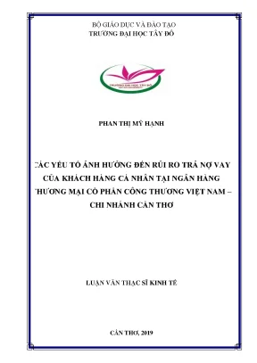 Các yếu tố ảnh hưởng đến rủi ro trả nợ vay của khách hàng cá nhân tại ngân hàng thương mại cổ phần công thương việt nam chi nhánh cần thơ