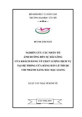 Nghiên cứu các nhân tố ảnh hưởng đến sự hài lòng của khách hàng về chất lượng dịch vụ tại hệ thống cửa hàng bán lẻ thuộc chi nhánh xăng dầu hậu giang