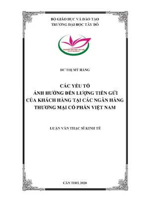 Các yếu tố ảnh hưởng đến lượng tiền gửi của khách hàng tại các ngân hàng thương mại cổ phần việt nam