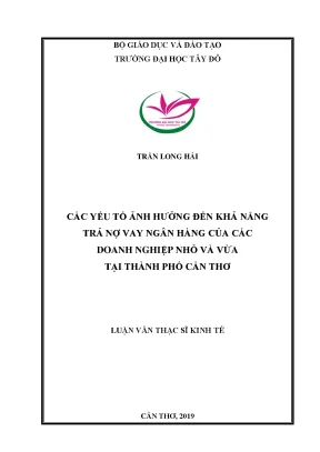 Các yếu tố ảnh hưởng đến khả năng trả nợ vay ngân hàng của các doanh nghiệp nhỏ và vừa tại thành phố cần thơ