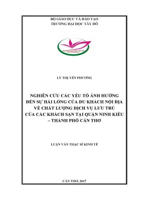 Nghiên cứu các yếu tố ảnh hưởng đến sự hài lòng của du khách nội địa về chất lượng dịch vụ lưu trú của các khách sạn tại quận ninh kiều thành phố cần thơ