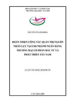 Hoàn thiện công tác quản trị nguồn nhân lực tại chi nhánh ngân hàng thương mại cổ phần đầu tư và phát triển tây nam
