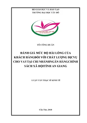 Đánh giá mức độ hài lòng của khách hàng đối với chất lượng dịch vụ cho vay tại chi nhánh ngân hàng chính sách xã hội tỉnh an giang