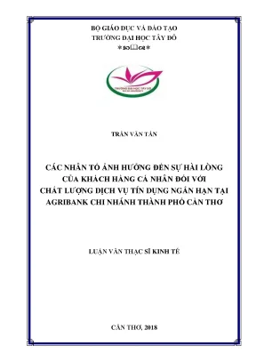Các nhân tố ảnh hưởng đến sự hài lòng của khách hàng cá nhân đối với chất lượng dịch vụ tín dụng ngắn hạn tại agribank chi nhánh thành phố cần thơ