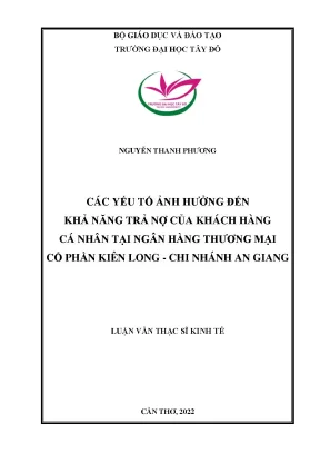 Các yếu tố ảnh hưởng đến khả năng trả nợ của khách hàng cá nhân tại ngân hàng thương mại cổ phần kiên long chi nhánh an giang