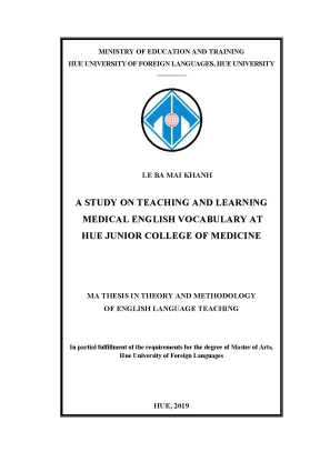 A study on teaching and learning medical english vocabulary at hue junior college of medicine nghiên cứu về việc dạy và học tiếng anh ngành y dược tại trường cao đẳng y tế huế