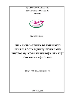 Phân tích các nhân tố ảnh hưởng đến rủi ro tín dụng tại ngân hàng thương mại cổ phần bưu điện liên việt chi nhánh hậu giang