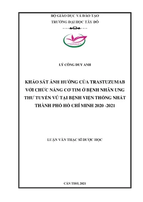 Khảo sát ảnh hưởng của trastuzumab với chức năng cơ tim ở bệnh nhân ung thư tuyến vú tại bệnh viện thống nhất thành phố hồ chí minh 2020 2021