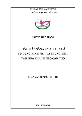 Giải pháp nâng cao hiệu quả sử dụng kinh phí tại trung tâm văn hóa thành phố cần thơ
