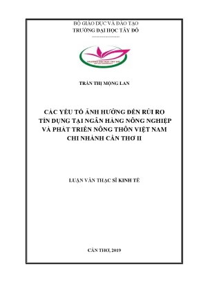 Các yếu tố ảnh hưởng đến rủi ro tín dụng tại ngân hàng nông nghiệp và phát triển nông thôn việt nam chi nhánh cần thơ ii