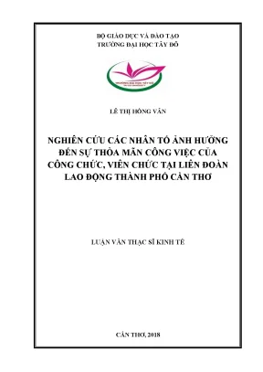 Nghiên cứu các nhân tố ảnh hưởng đến sự thỏa mãn công việc của công chức viên chức tạo liên đoàn lao động thành phố cần thơ