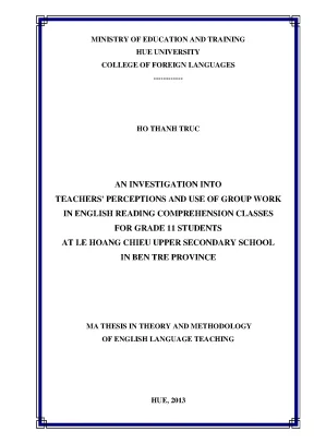 An investigation into teachers perceptions and use of group work in english reading comprehension classes for grade 11 students at le hoang chieu upper secondary school in ben tre province